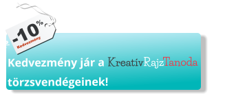 %  -10% Kedvezmény Kedvezmény jár a KreatívRajzTanoda törzsvendégeinek!