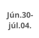 Jún.30- júl.04.