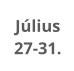 Július  27-31.